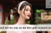 Cách búi tóc mặc áo dài đơn giản và thanh lịch