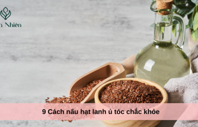 9 Cách nấu hạt lanh ủ tóc chắc khỏe