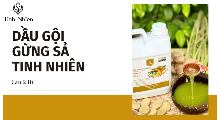 Dưỡng tóc với dầu gội thảo mộc Gừng Sả Tinh Nhiên can 2 lít