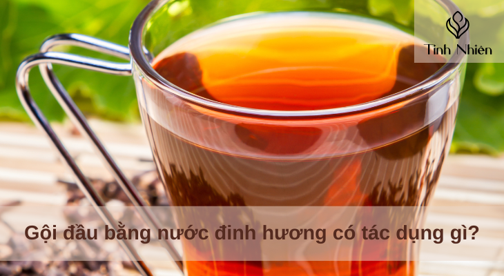 Gội đầu bằng nước đinh hương có tác dụng gì?