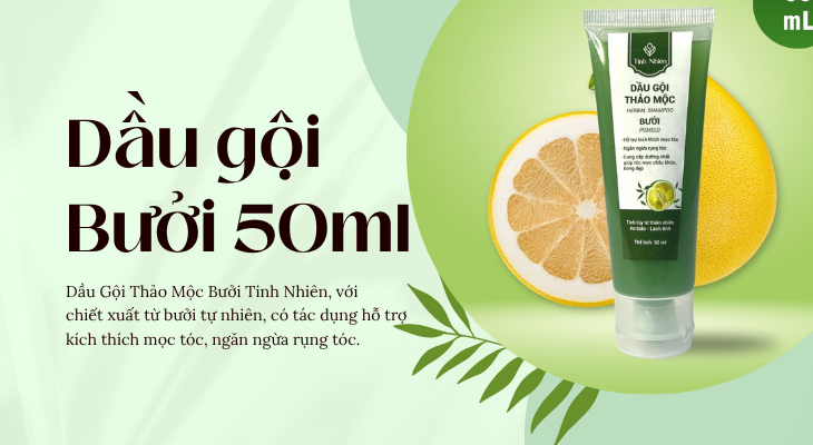 Chăm sóc tóc đúng cách với dầu gội Bưởi Tinh Nhiên 50ml